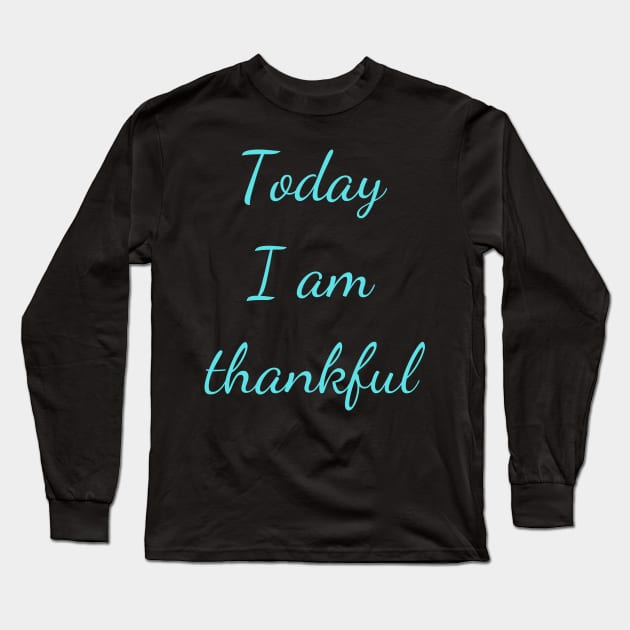 Motivational Quote, Thankful Long Sleeve T-Shirt by Felicity-K